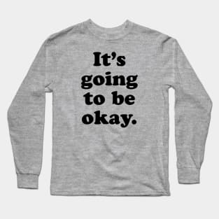 It's Okay Long Sleeve T-Shirt